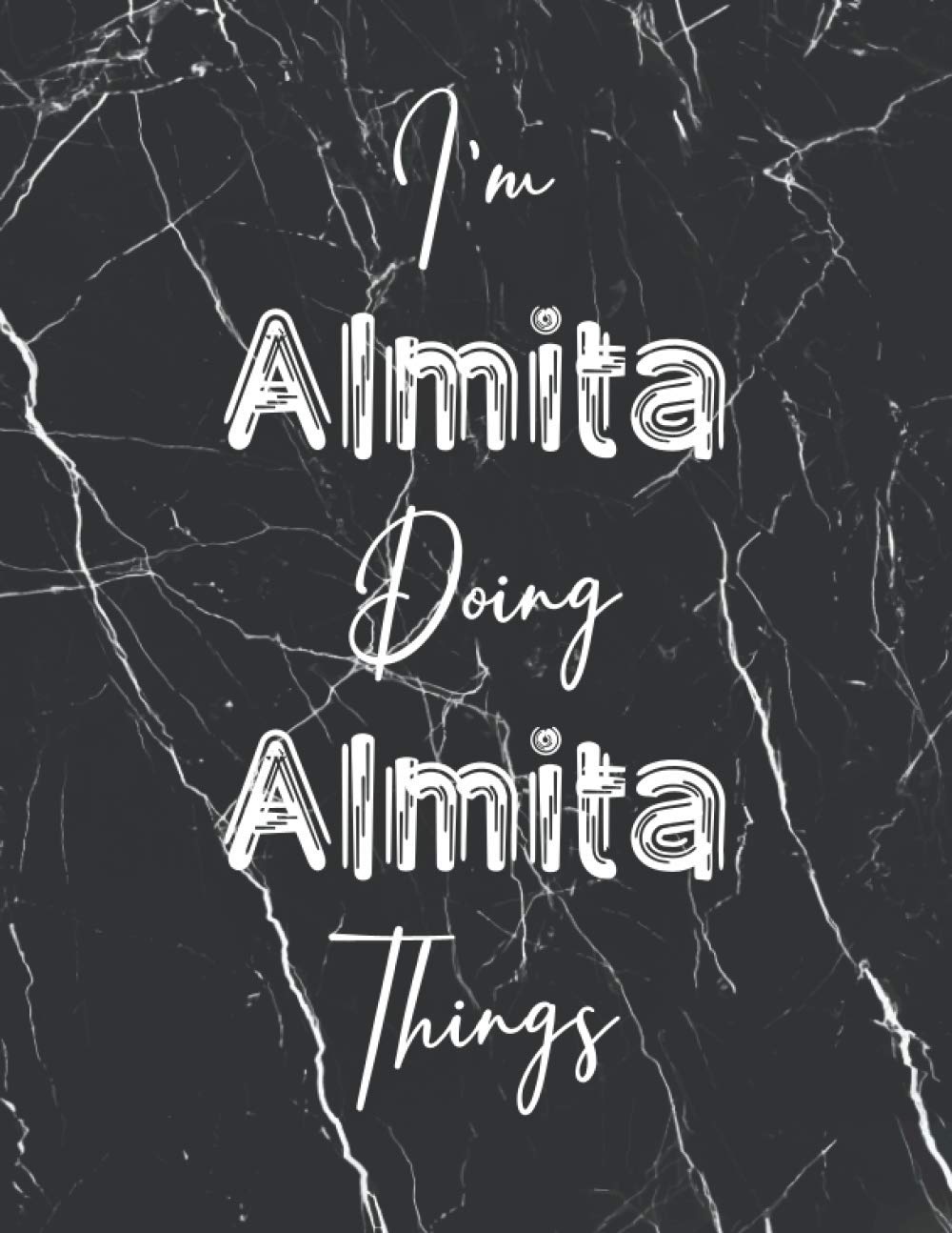 I'm Almita doing Almita things: Perfect Personalized Sketchbook Gift with name for Almita | Perfectly sized 8.5x11 with 50 Wide Ruled Journal pages ... | Personalized Birthday Gift for Almita