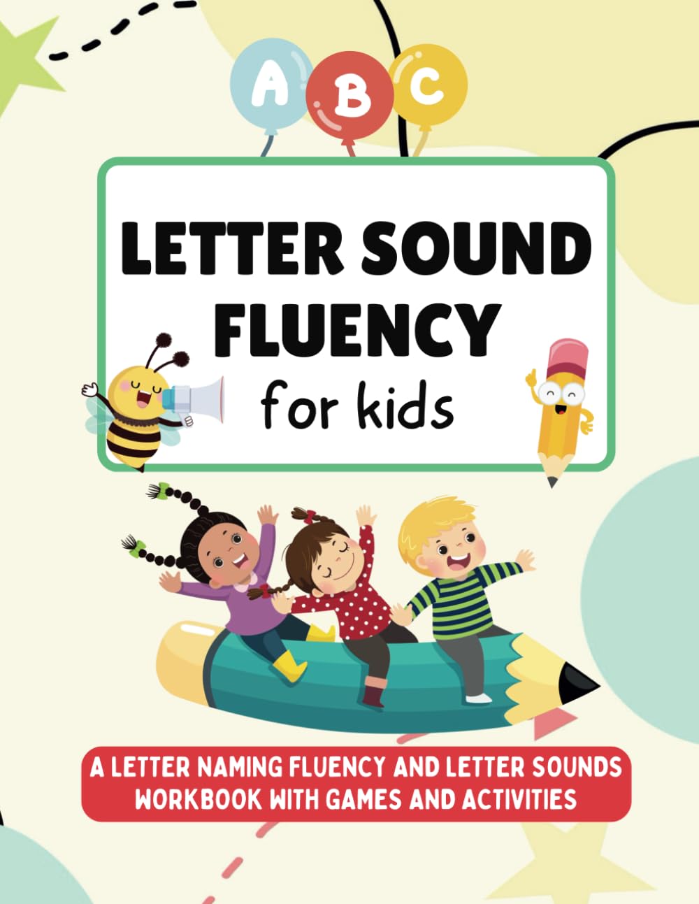 Letter Sound Fluency for Kids: A letter naming fluency and letter sounds workbook with games and activities