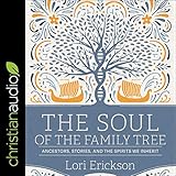  L\'âme de l\'arbre généalogique : ancêtres, histoires et esprits dont nous héritons