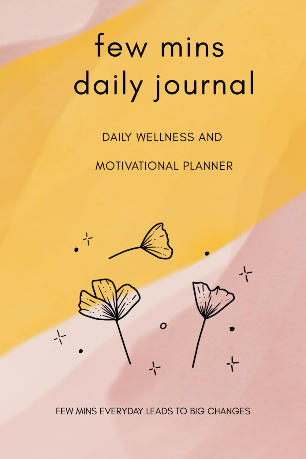 Few Minutes a Day Journal: Consistency builds confidence