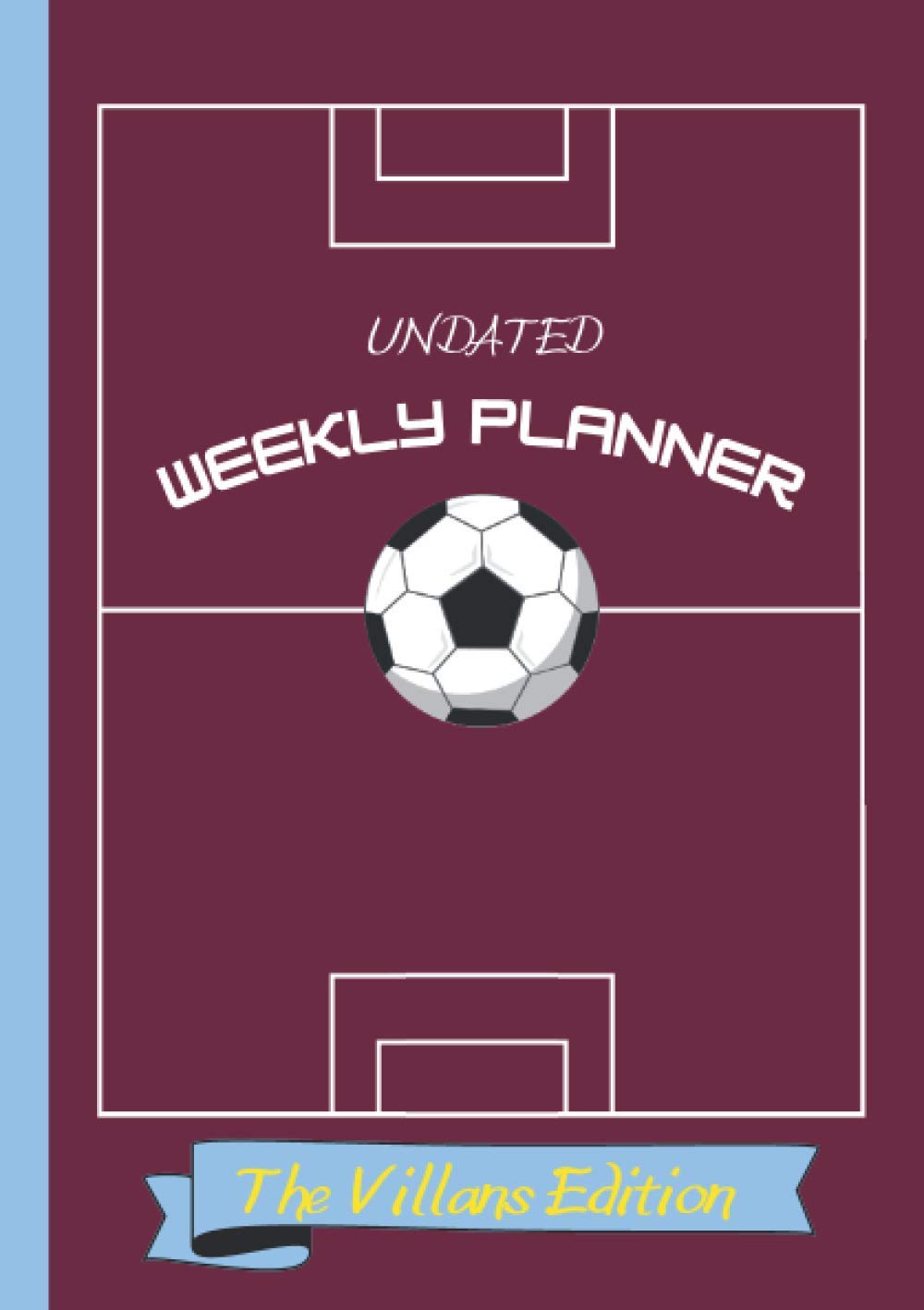 Weekly Planner - The Villans Edition: Undated A5 5x8 weekly Diary Planner with a football theme - start any time