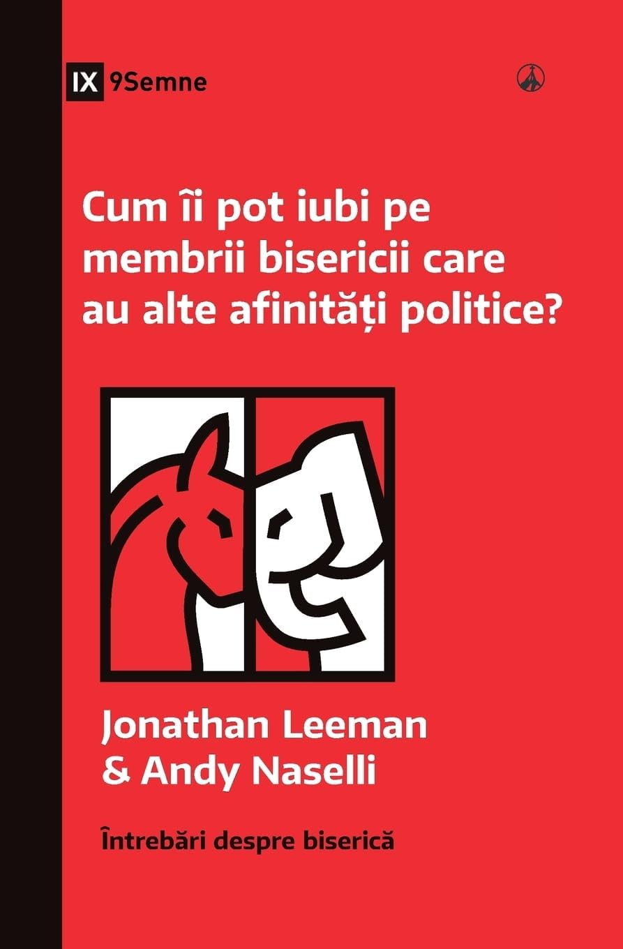 Cum îi pot iubi pe membrii bisericii care au alte afinități politice? (How Can I Love Church Members with Different Politics?) (Romanian) (Church Questions (Romanian))