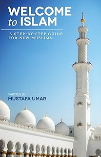 Welcome to Islam: A Step-by-Step Guide for New Muslims