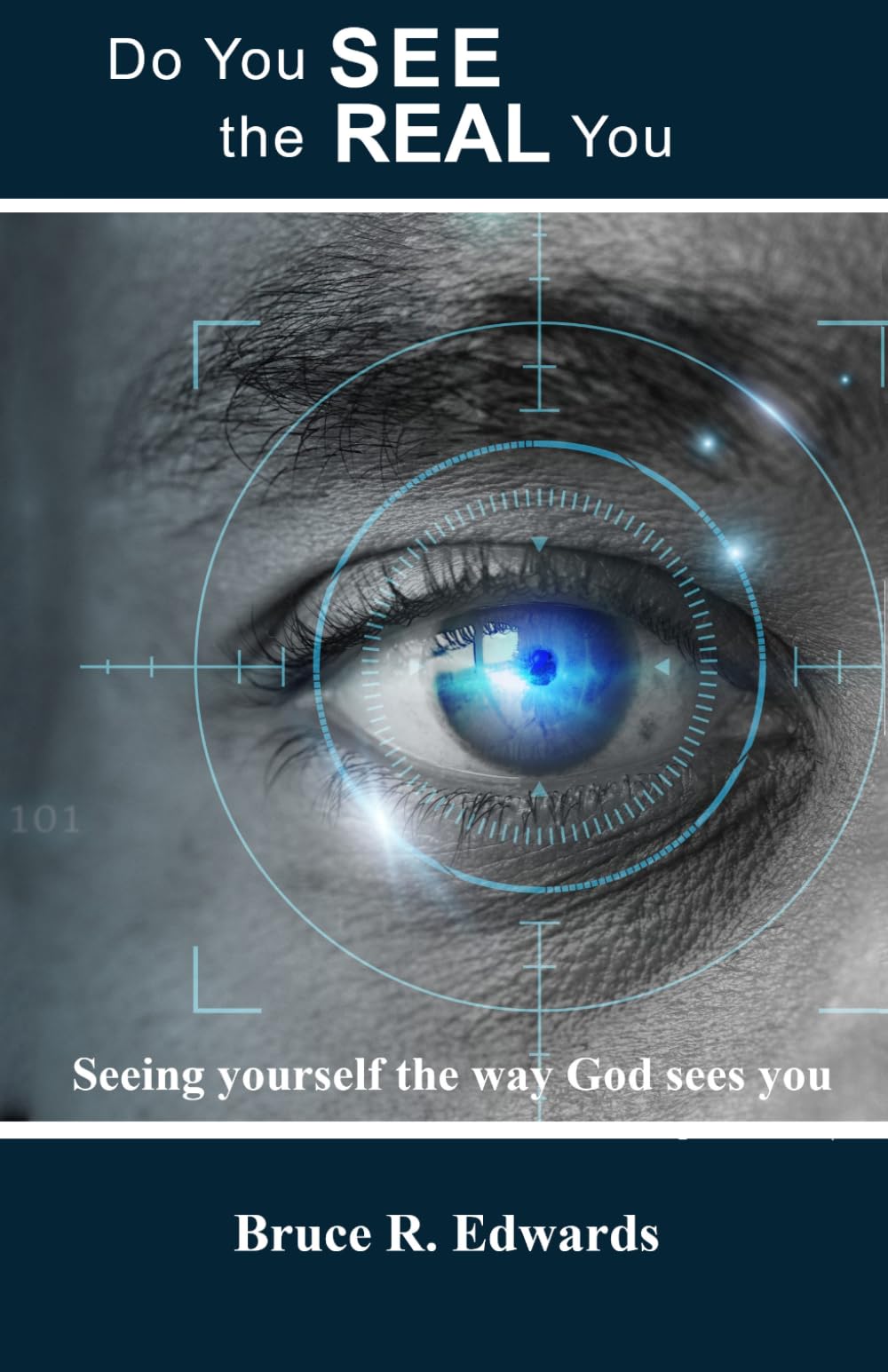 Do You See the Real You: Seeing Yourself the way God Sees You