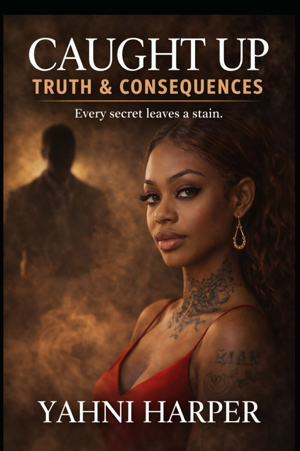 Caught up: Truth & Consequences: Every Secret Leaves a Stain