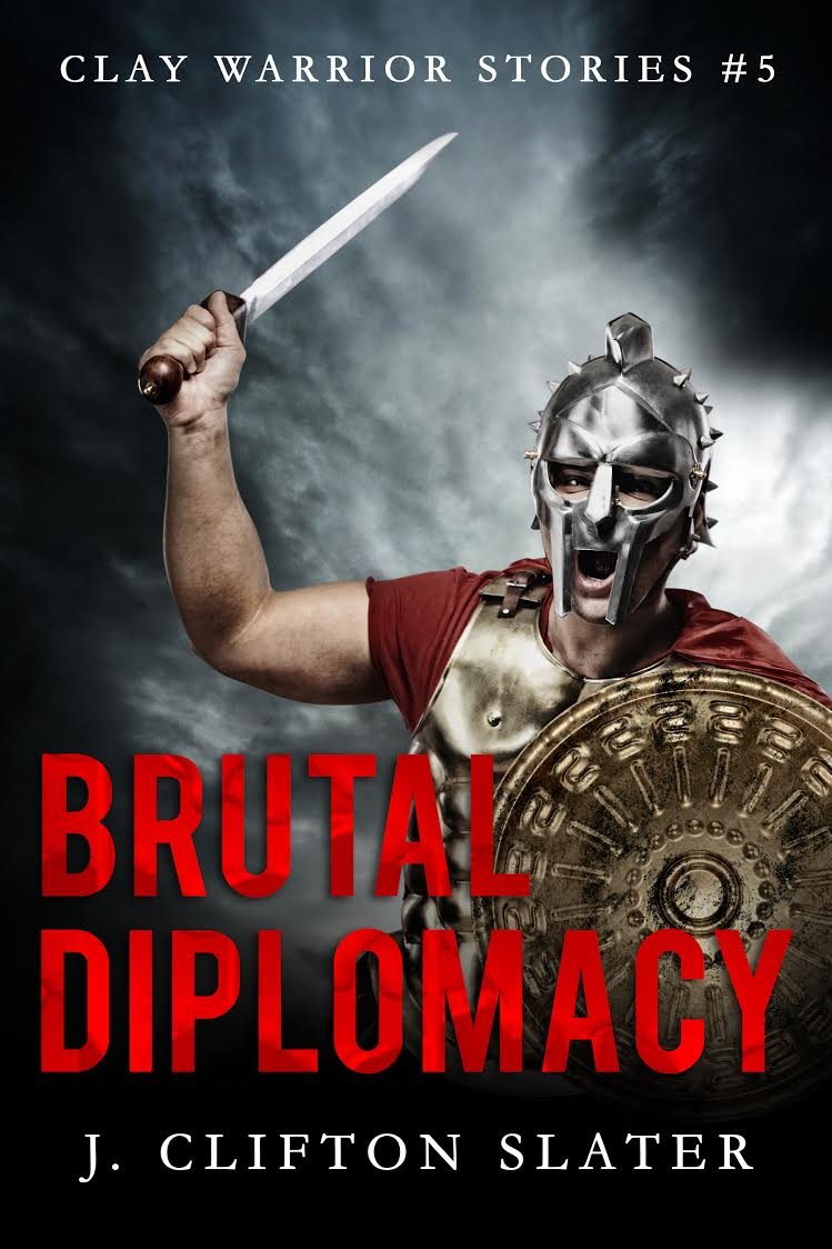Brutal Diplomacy (Clay Warrior Stories Book 5)