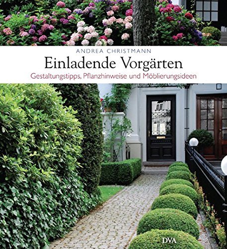 Einladende Vorgärten: Gestaltungstipps, Pflanzhinweise und Möblierungsideen Einladende Vorgärten: Gestaltungstipps, Pflanzhinweise und Möblierungsideen
