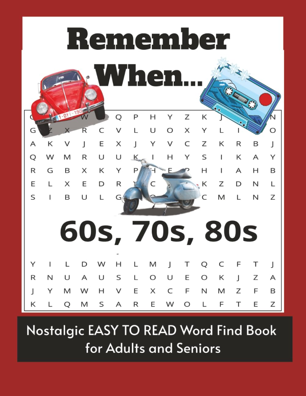 Remember When...60s, 70s, 80s Nostalgic Word Puzzle Book: Easy to read print about 60s, 70s and 80s Nostalgia, Culture and More | 110 pages 50+ puzzles | 8.5x11
