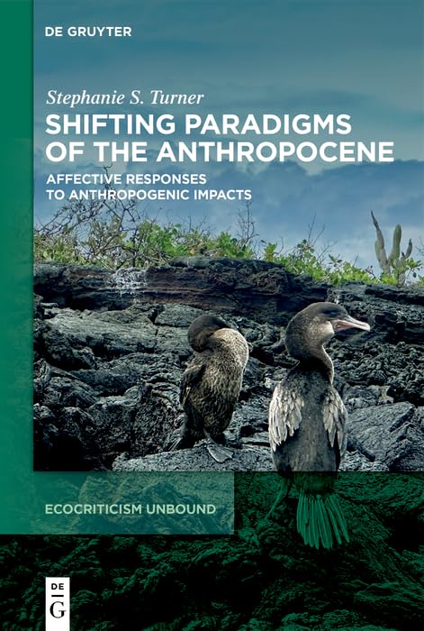 Shifting Paradigms of the Anthropocene: Affective Responses to Anthropogenic Impacts      Kindle Edition