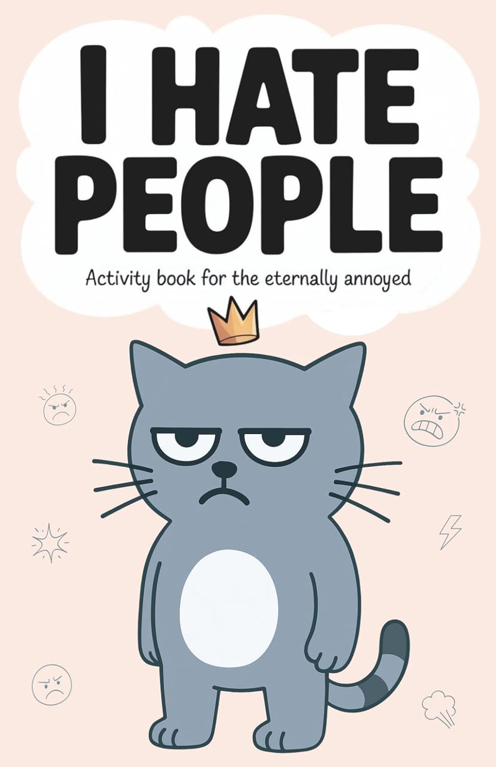 I hate people: A Hilarious Activity Book for the Eternally Annoyed (funny gag gift for introverts, friends and coworkers)