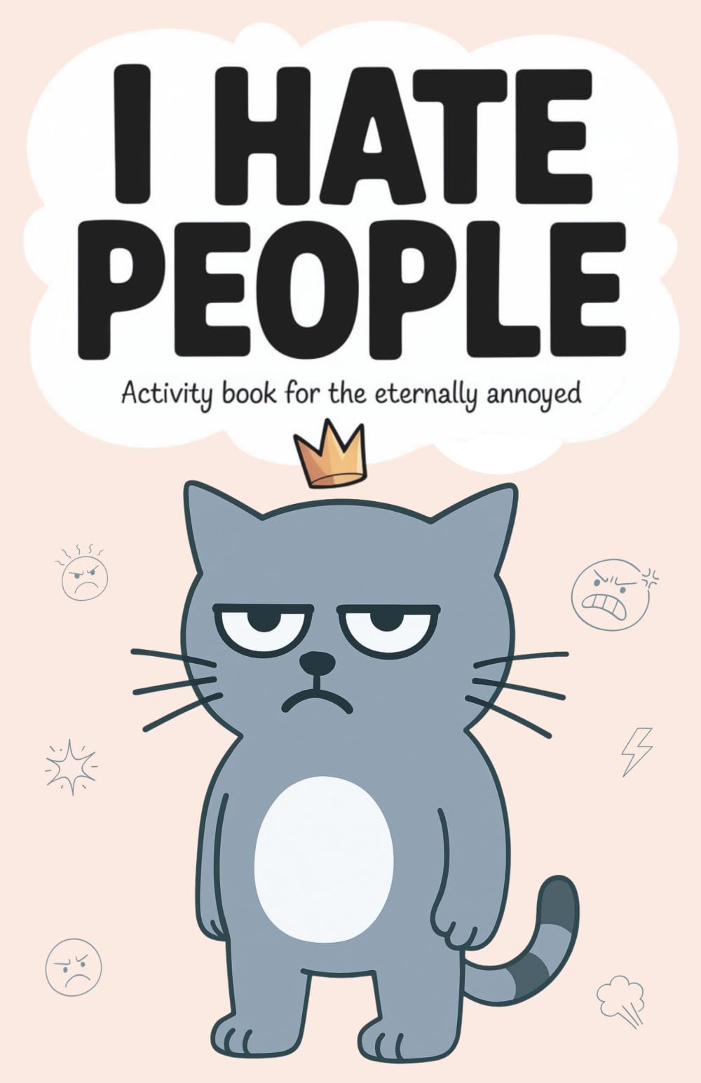 I hate people: A Hilarious Activity Book for the Eternally Annoyed (funny gag gift for introverts, friends and coworkers)