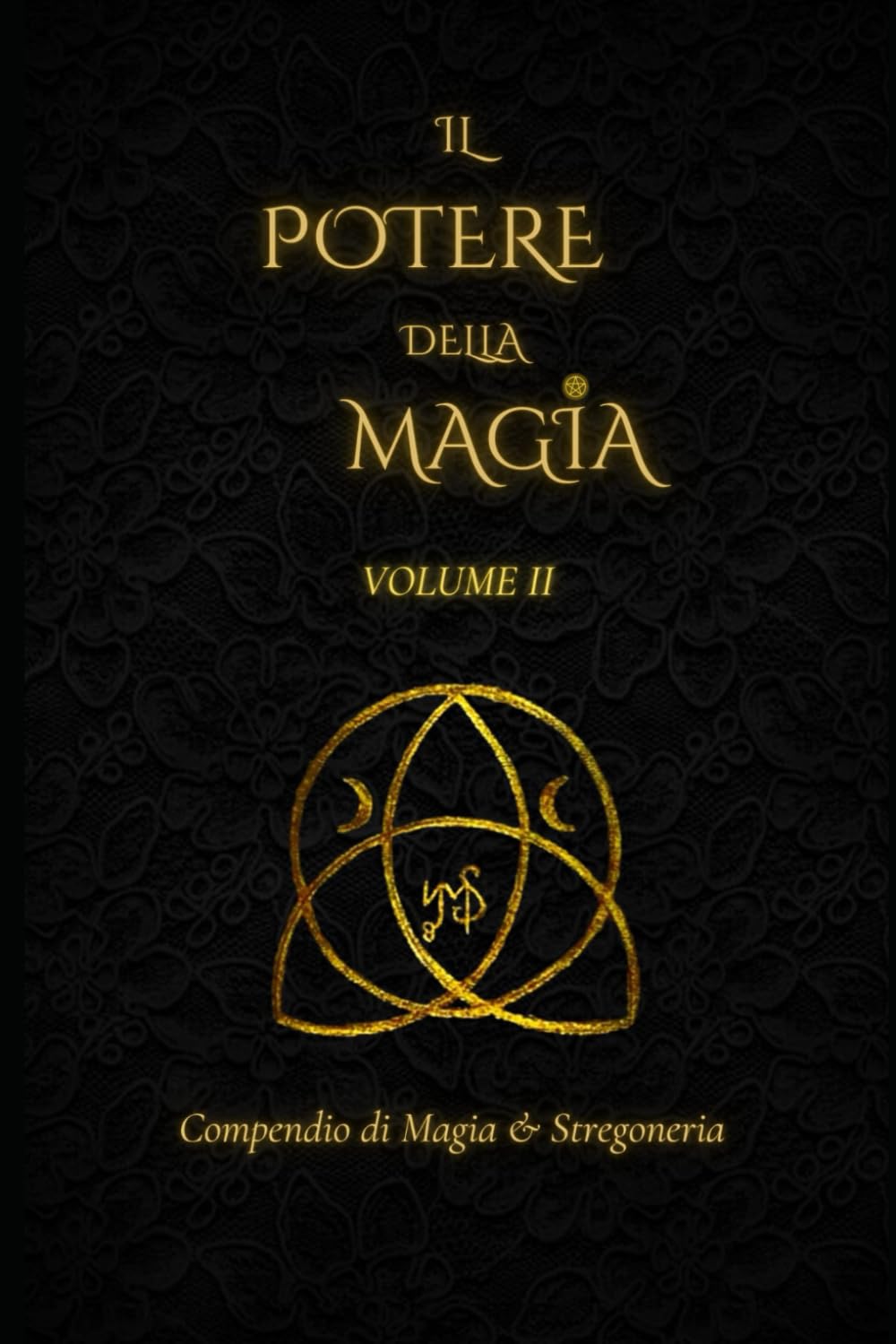 IL POTERE DELLA MAGIA VOL. 2: compendio di magia e stregoneria