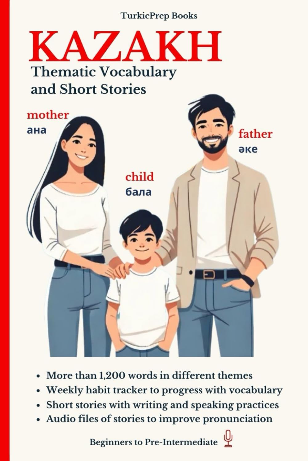 Kazakh: Thematic Vocabulary and Short Stories (Kazakh Language Course - Beginners, Vocabulary, Stories, Real-Life Conversations, Verbs)