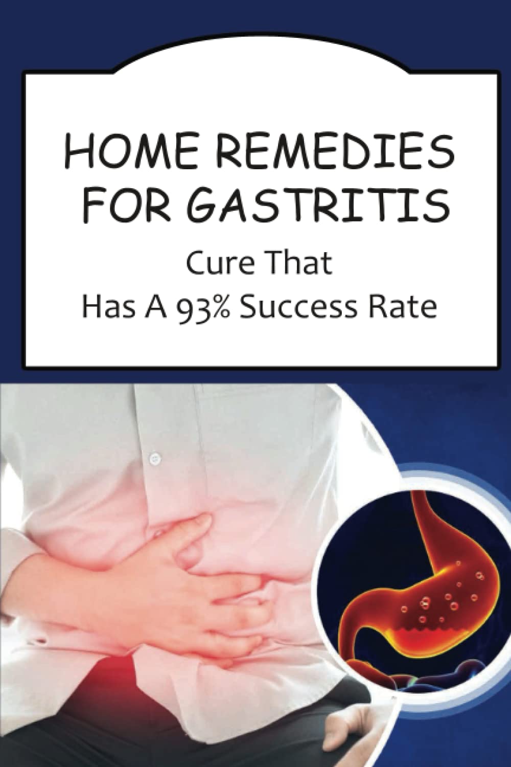 Home Remedies For Gastritis: Cure That Has A 93% Success Rate