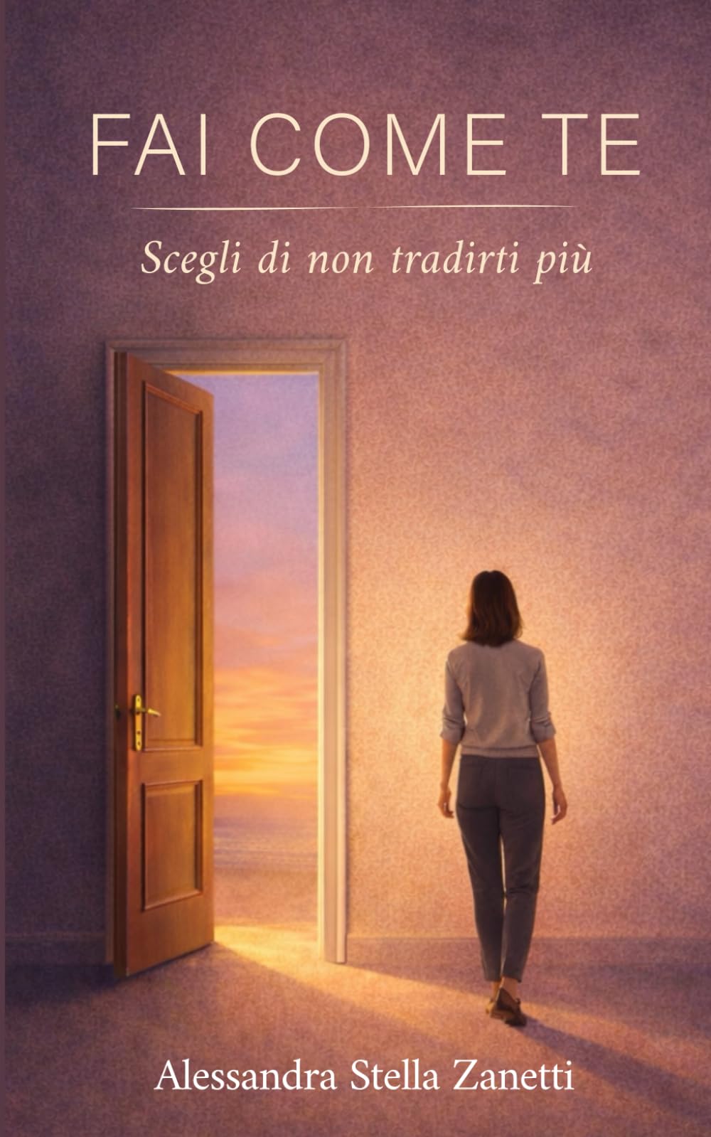 Fai come te: Scegli di non tradirti più