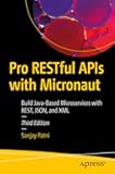 Pro RESTful APIs with Micronaut: Build Java-Based Microservices with REST, JSON, and XML