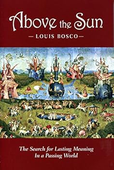 Paperback Above the Sun: The Search for Lasting Meaning in a Passing World Book