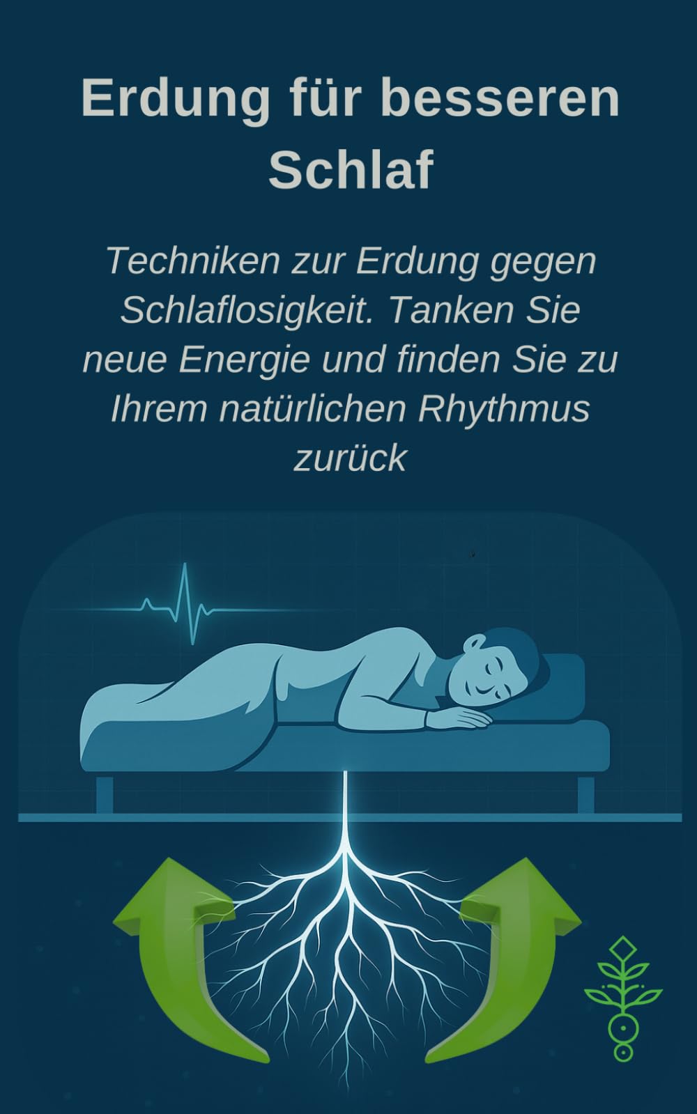Erdung für besseren Schlaf: Techniken zur Erdung gegen Schlaflosigkeit. Tanken Sie neue Energie und finden Sie zu Ihrem natürlichen Rhythmus zurück (Earth energy)