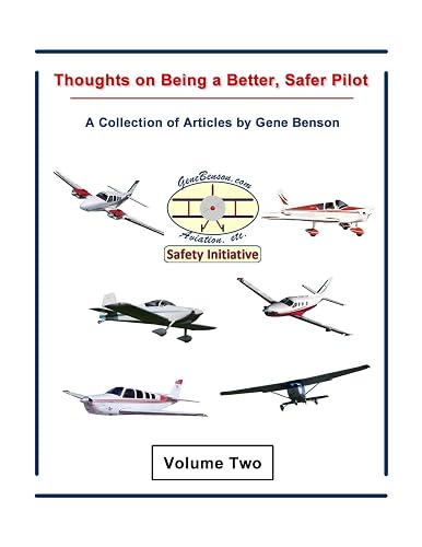 Thoughts on Being a Better, Safer Pilot Vol.2: A Collection of Articles by Gene Benson (AVIATION SAFETY SERIES)