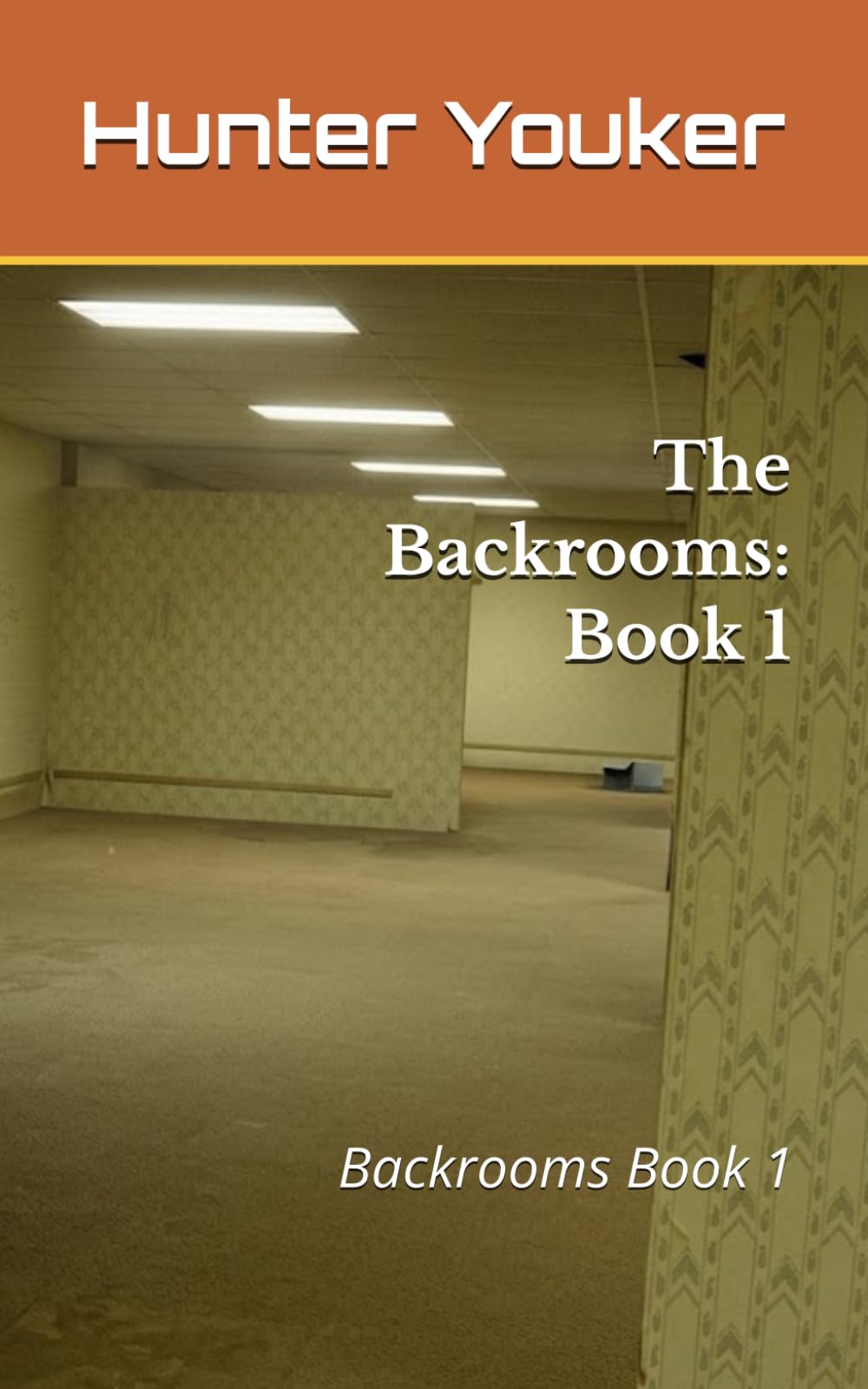 The Backrooms: Book 1: Backrooms Book 1 (The Backrooms Chronicles)