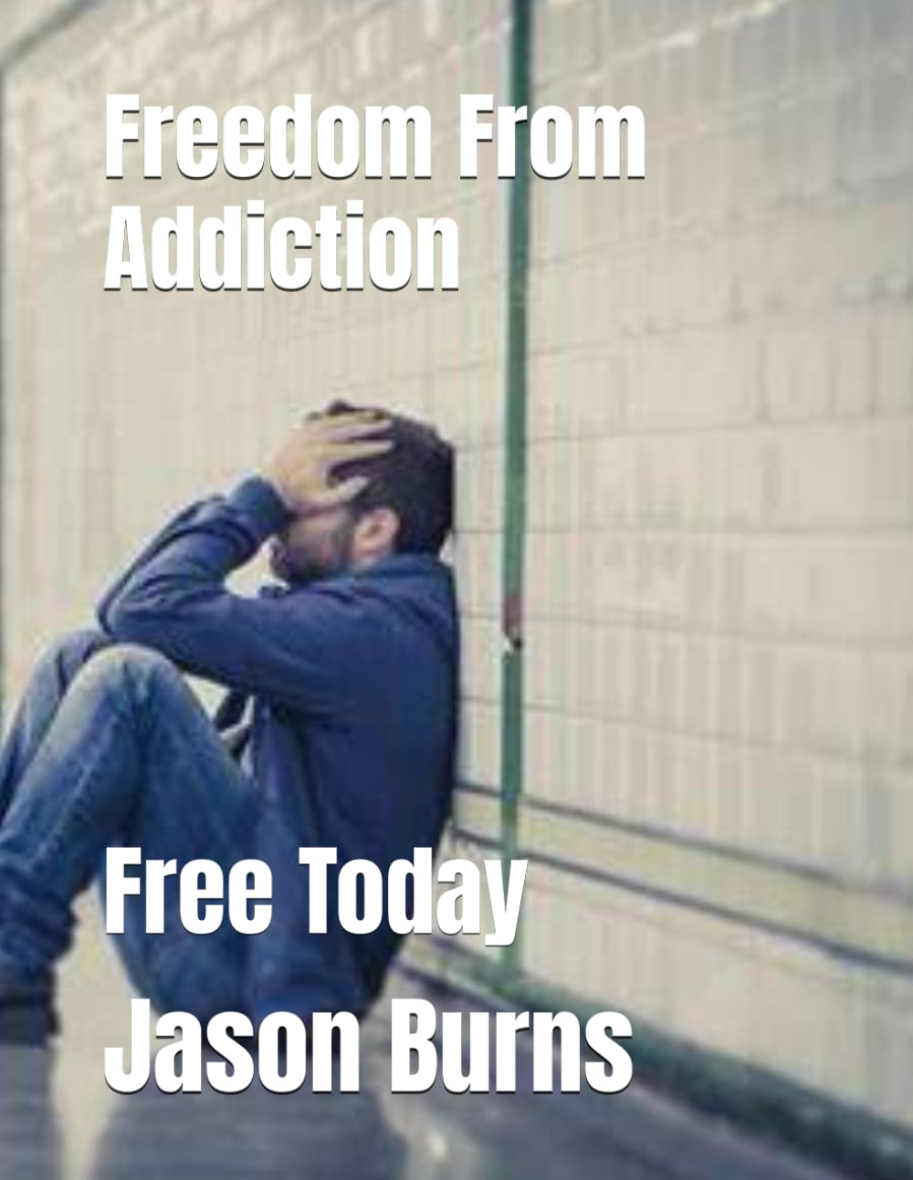 Freedom From Addiction: Free Today