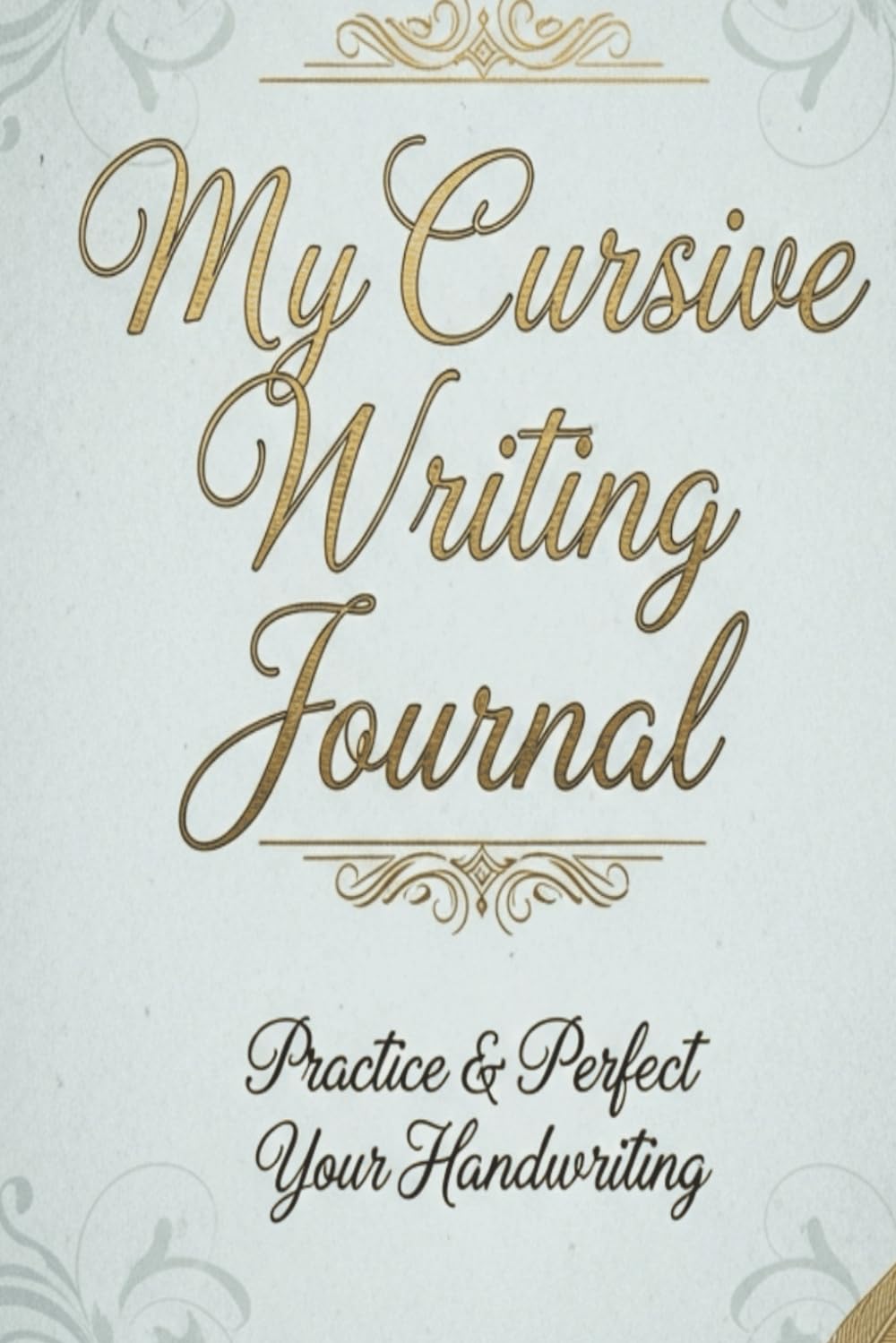 My Cursive Writing Journal: Practice and Perfect your Handwriting