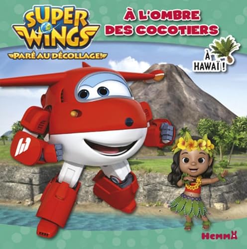 Super Wings - A l'ombre des cocotiers - A Hawaï !
