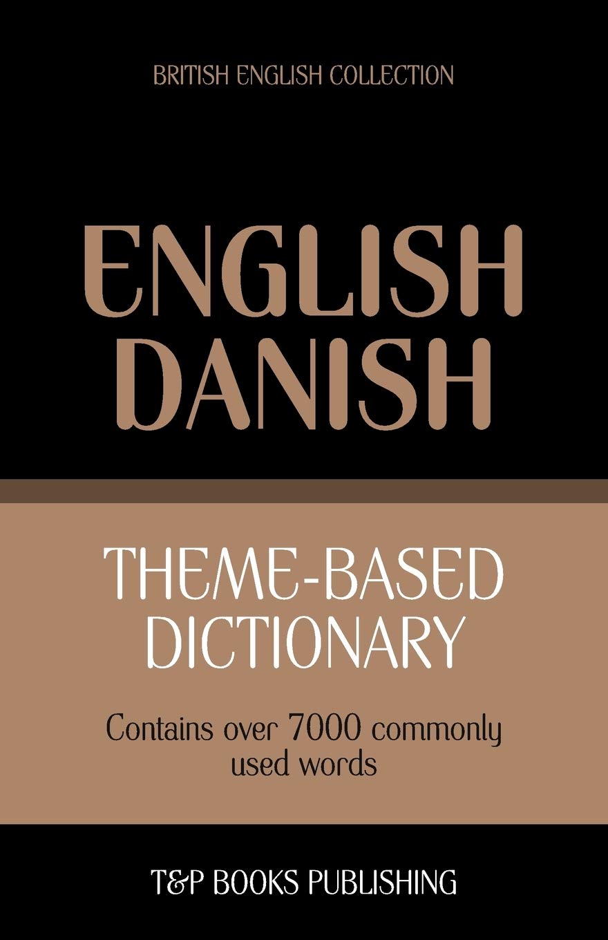 Theme-based dictionary British English-Danish - 7000 words: 46 (British English Collection)