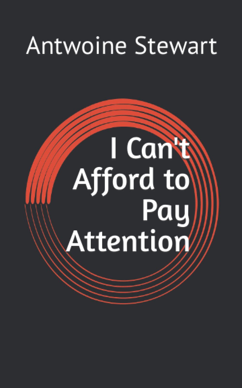 I Can't Afford to Pay Attention
