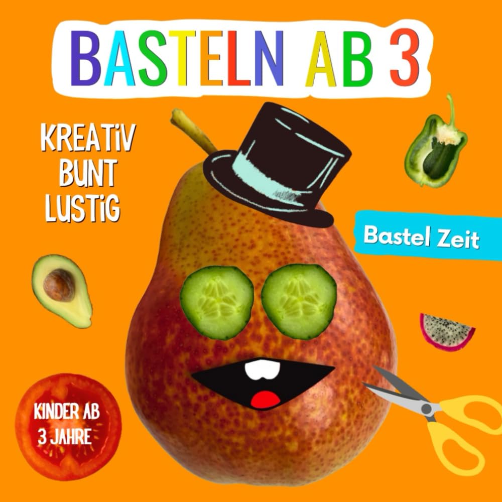 Basteln ab 3 Jahre: Schneide, Klebe und Lerne – mit Fröhlichem Obst und Gemüse!