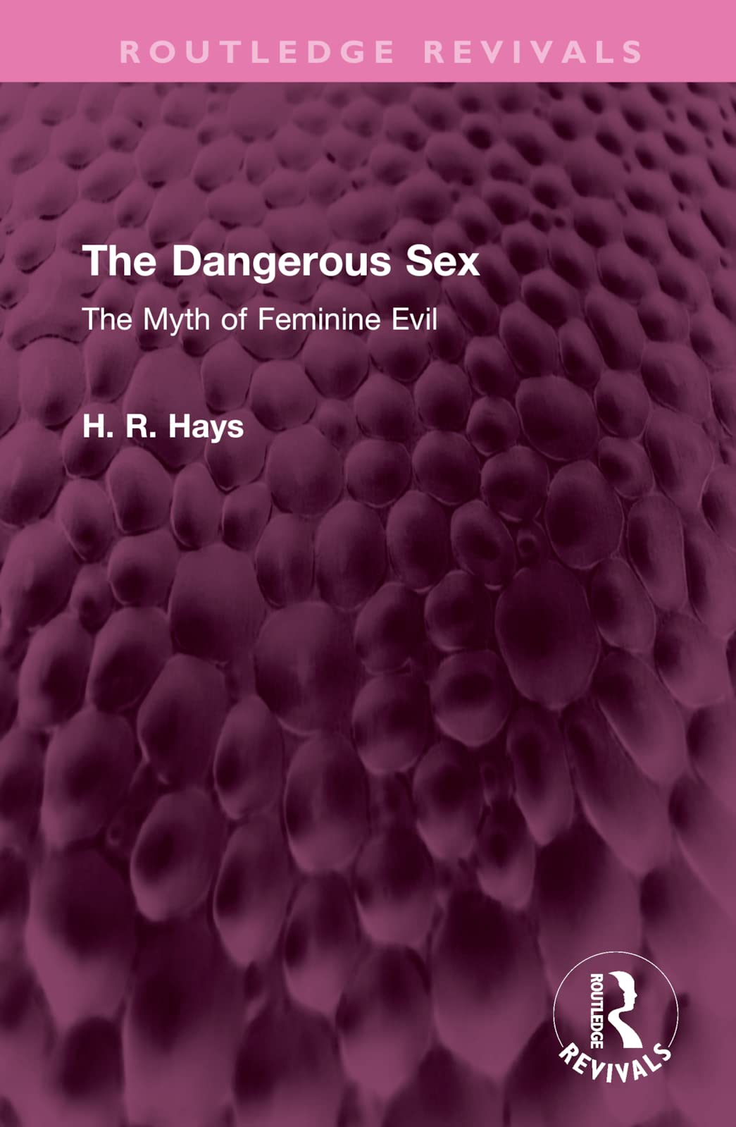 The Dangerous Sex: The Myth of Feminine Evil (Routledge Revivals)