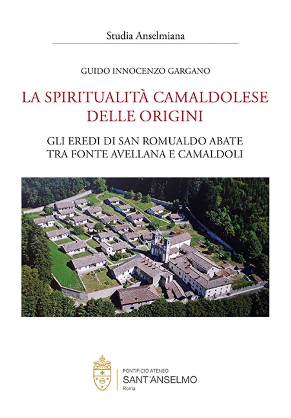 La Spiritualità Camaldolese Delle Origini. Gli Eredi Di San Romualdo Abate Tra Fonte Avellana E Camaldoli - 4