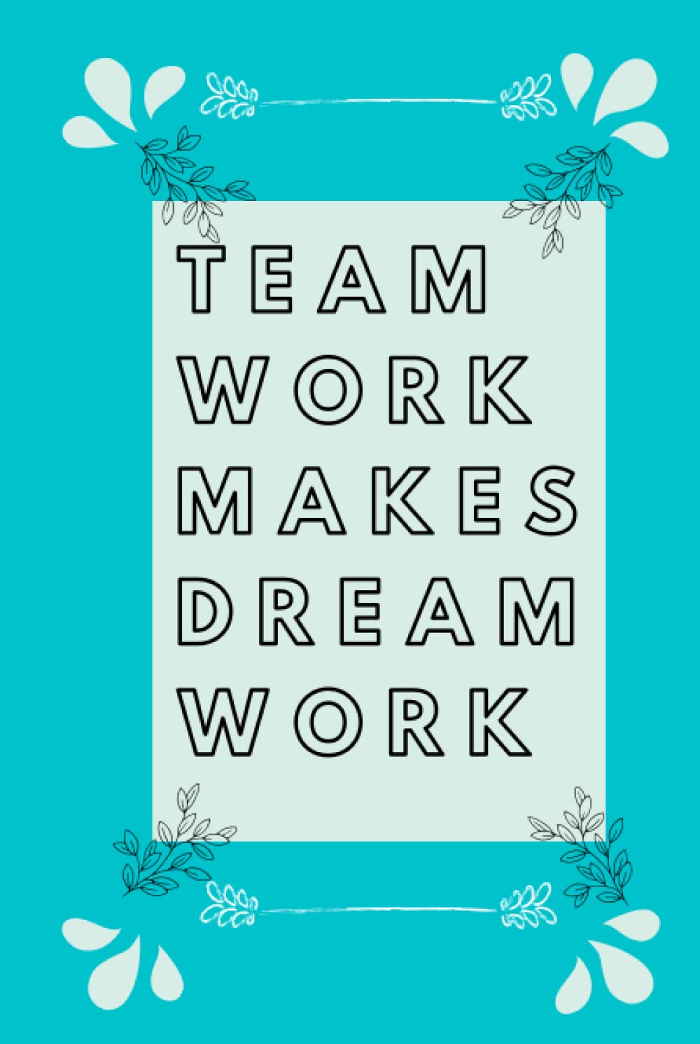 TEAM WORK MAKES DREAM WORK: QUOTE NOTEBOOK