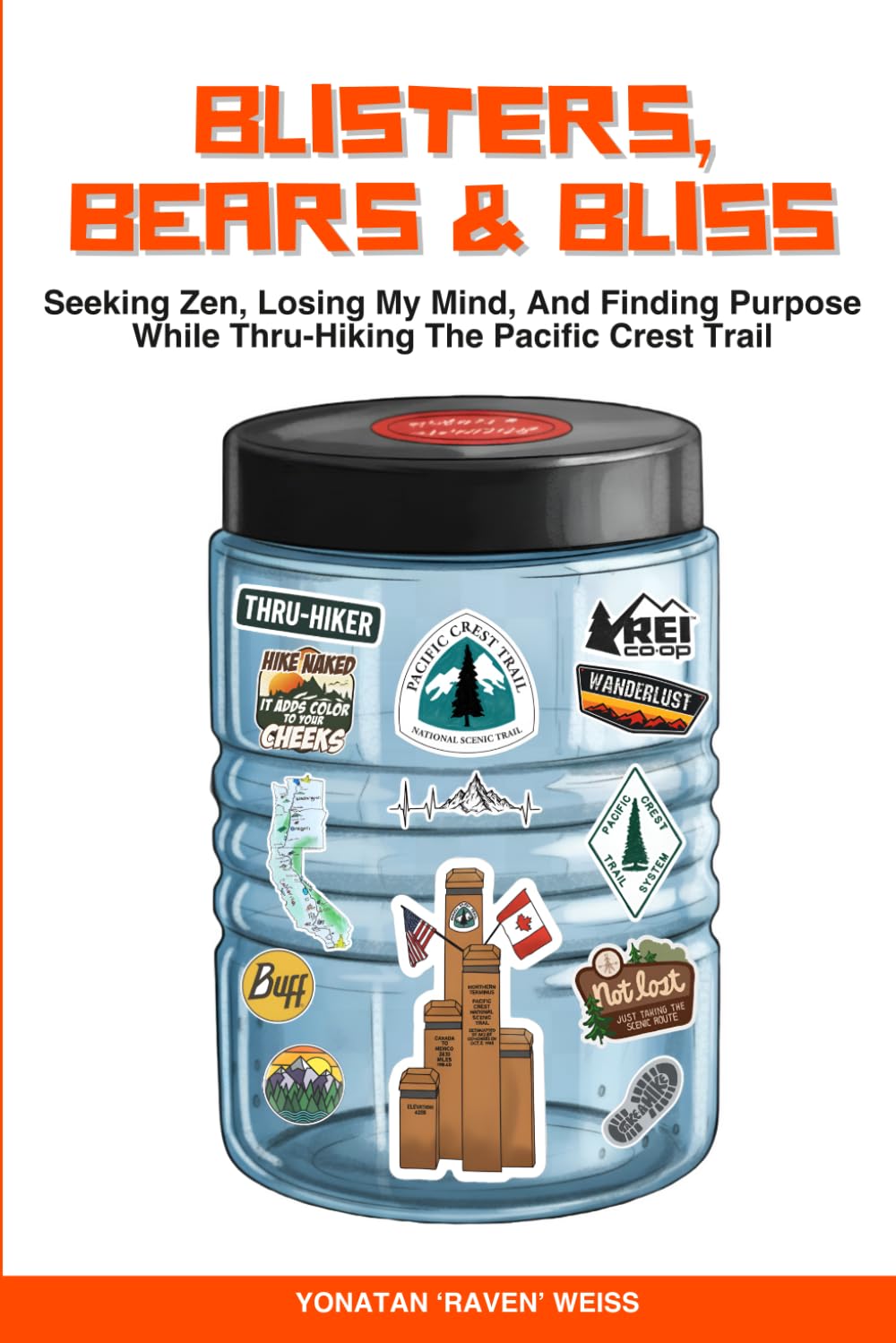 Blisters, Bears, and Bliss: Seeking Zen, Losing My Mind, & Finding Purpose While Thru-Hiking the Pacific Crest Trail