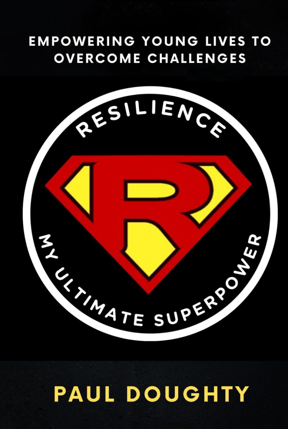 Resilience My Ultimate Superpower: Empowering Young Lives to Overcome Challenges