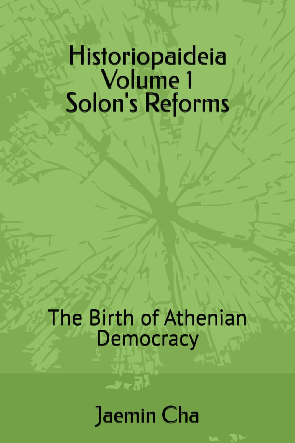 Historiopaideia Volume 1 Solon's Reforms: The Birth of Athenian Democracy
