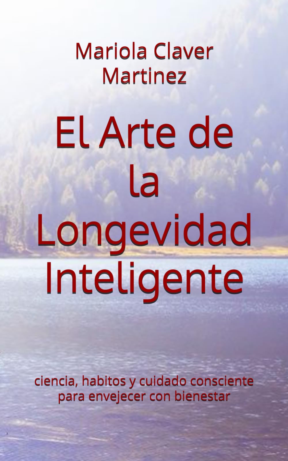 El Arte de la Longevidad Inteligente: ciencia, habitos y cuidado consciente para envejecer con bienestar (Spanish Edition)