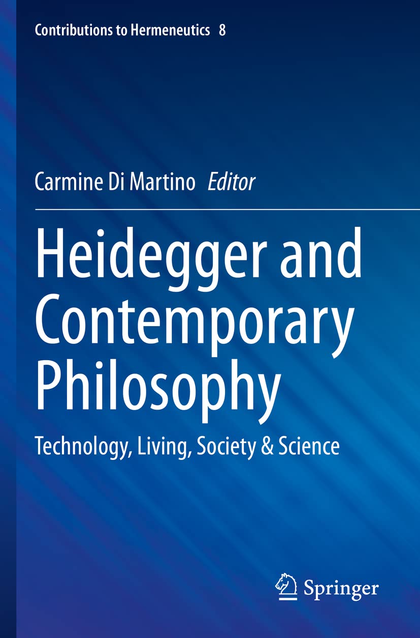 Heidegger and Contemporary Philosophy: Technology, Living, Society & Science: 8 (Contributions to Hermeneutics, 8)