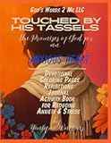 Touched by His Tassels: The Promises of God for an Anxious Heart: Devotional, Coloring Pages, Reflections, Journal Activity Book for Reducing Anxiety & Stress