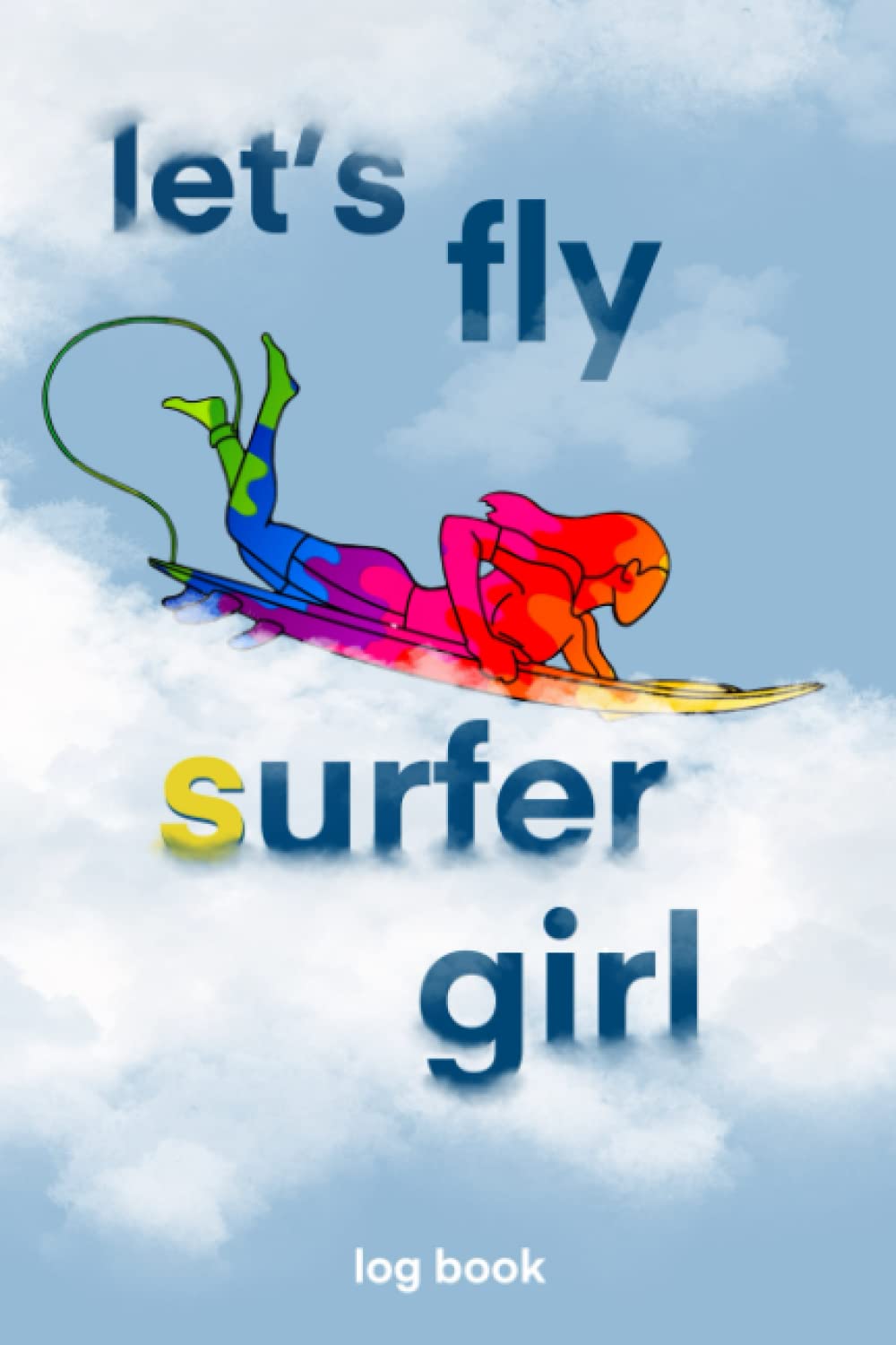 Surfing Girl Log Book: Record Your Daily Surf Session Achievements and Experiences 6x9 Journal for Surfers Professionals and Beginners Gift