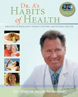 Dr. A’s Habits of Health: The Path to Permanent Weight Control and Optimal Health