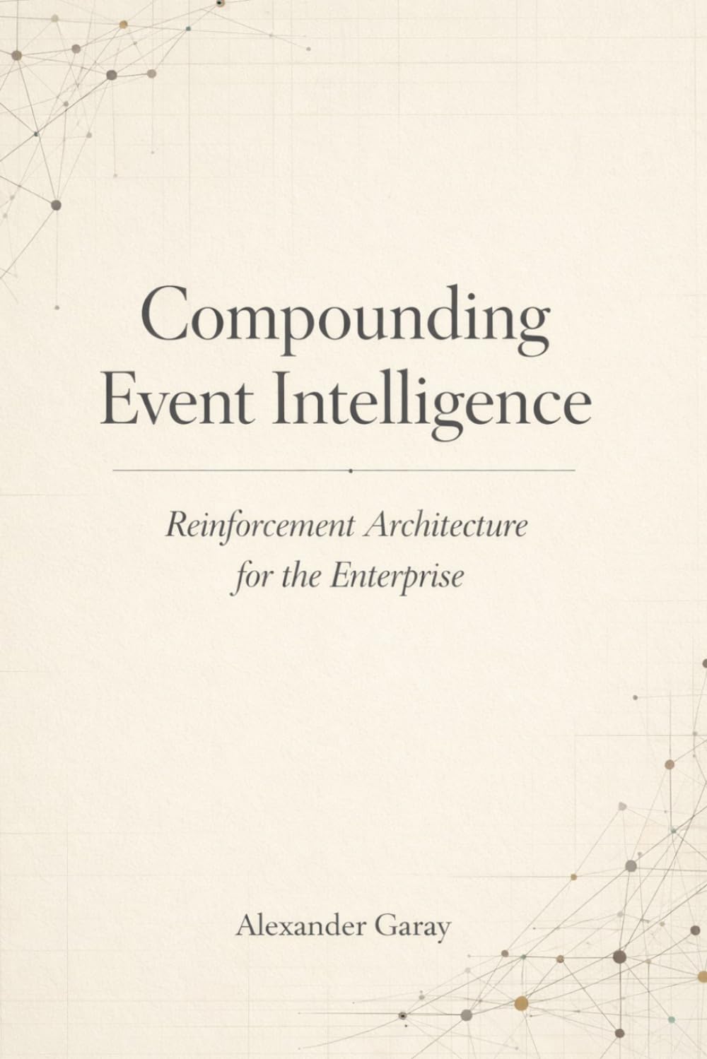 Compounding Event Intelligence: Reinforcement Architecture for the Enterprise