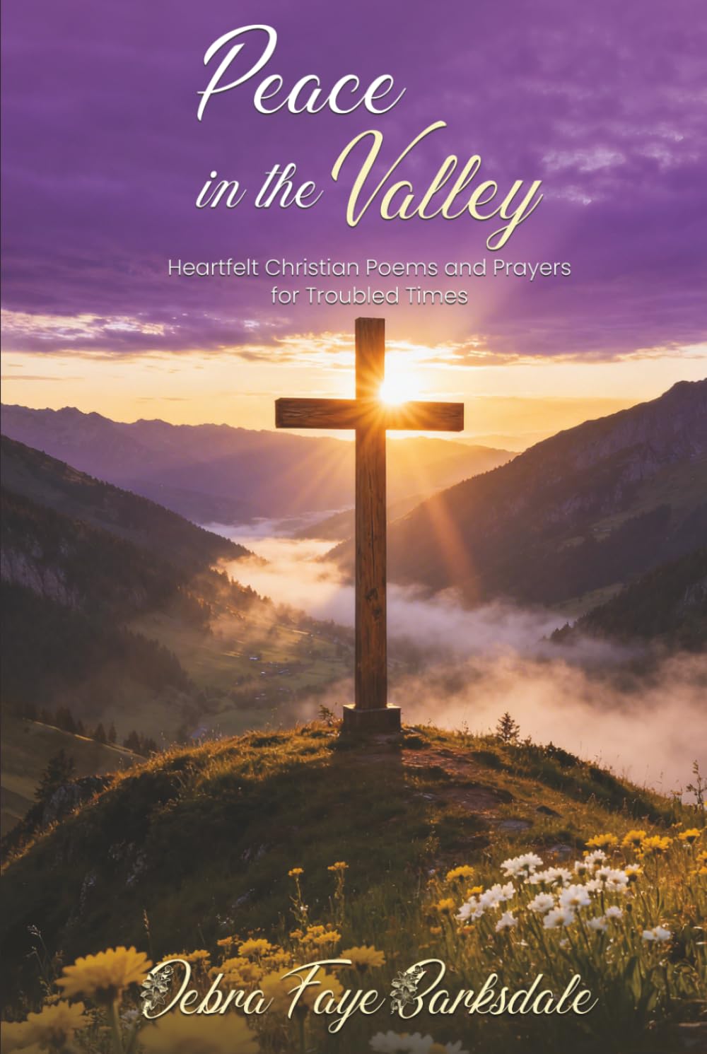 Peace in the Valley: Heartfelt Christian Poems and Prayers for Troubled Times