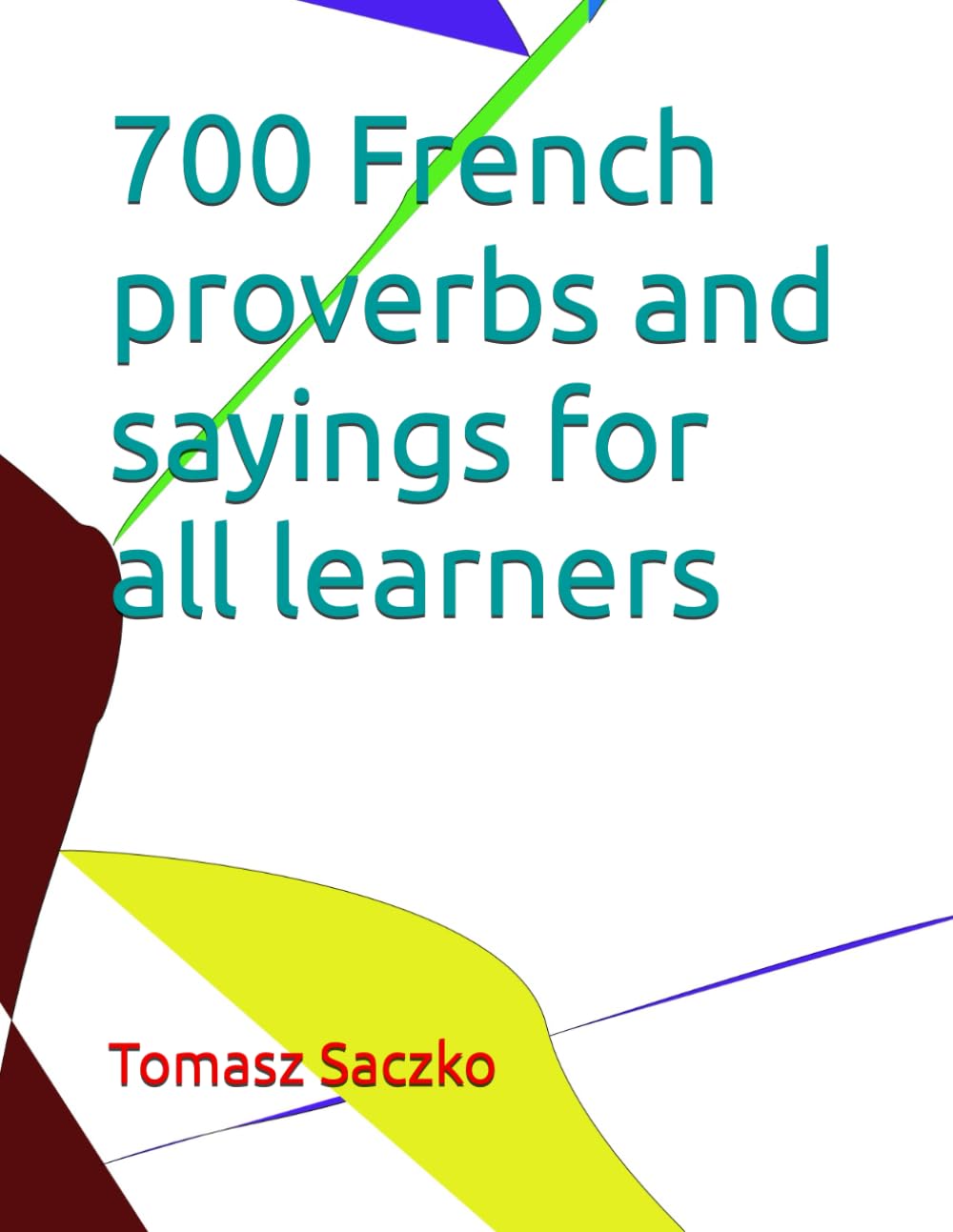 700 French proverbs and sayings for all learners