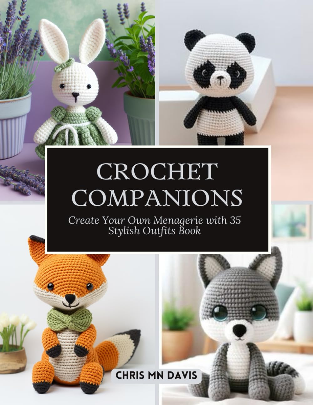 Crochet Companions: Create Your Own Menagerie with 35 Stylish Outfits Book
