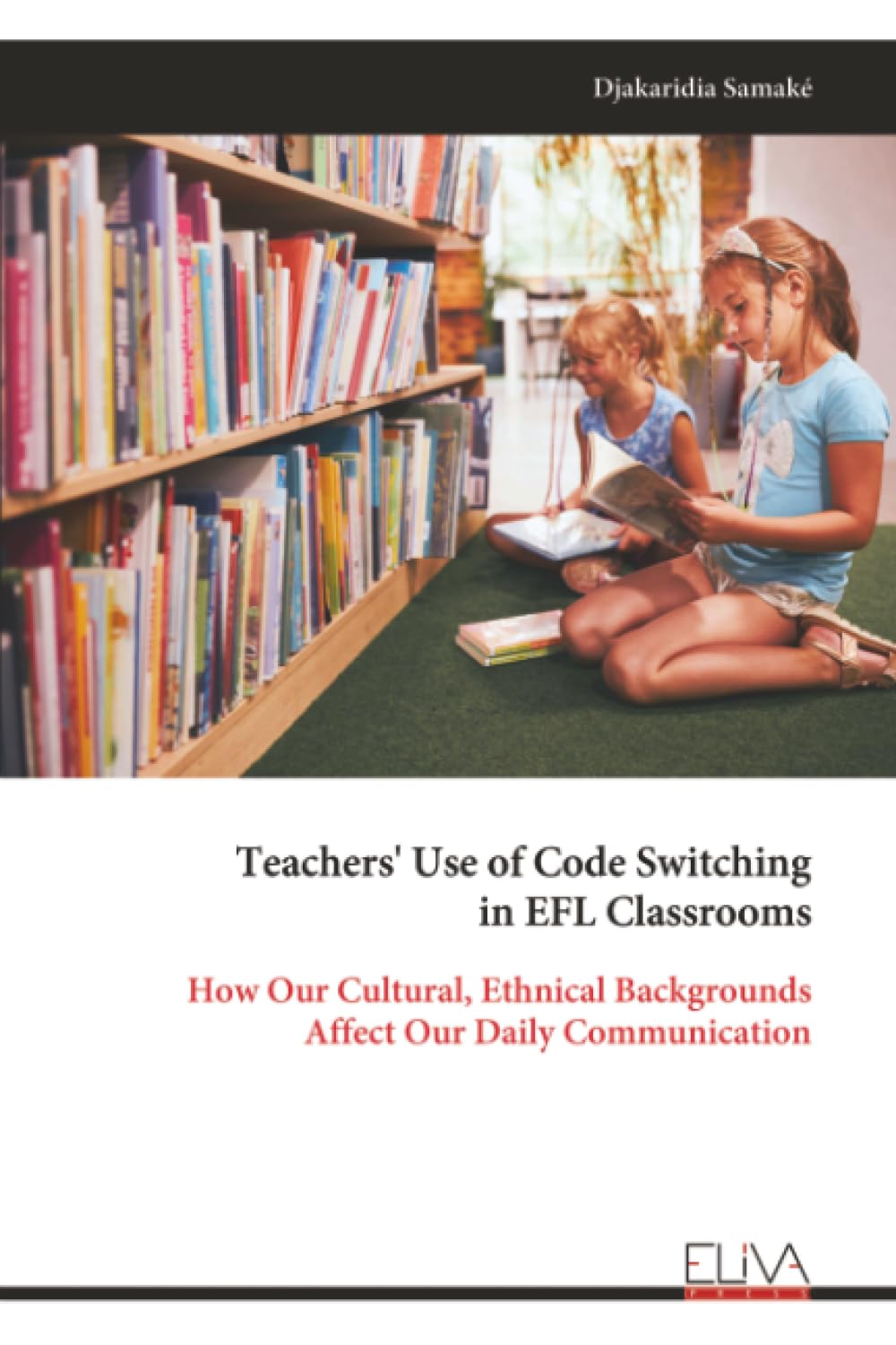Teachers' Use of Code Switching in EFL Classrooms: How Our Cultural, Ethnical Backgrounds Affect Our Daily Communication