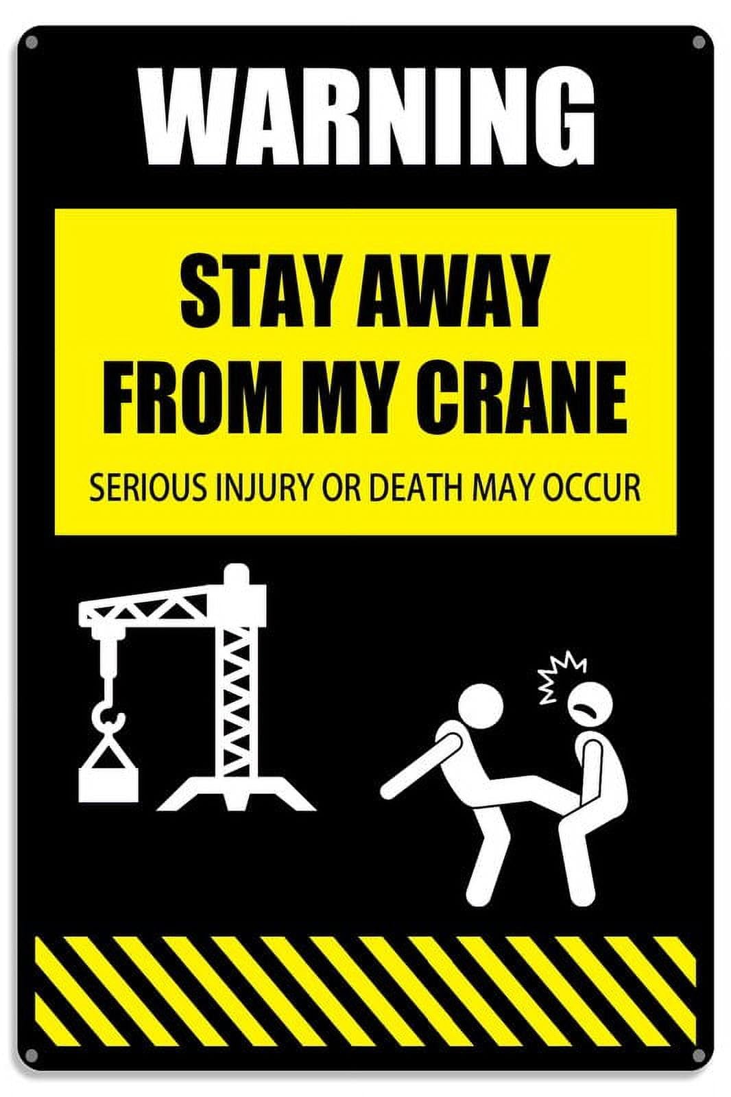 peiyeety Warning Sign Stay Away from My Crane Signs Serious Injury Or Death May Occur Aluminum Tin Sign Wall Decor Gift 12x16 Inches