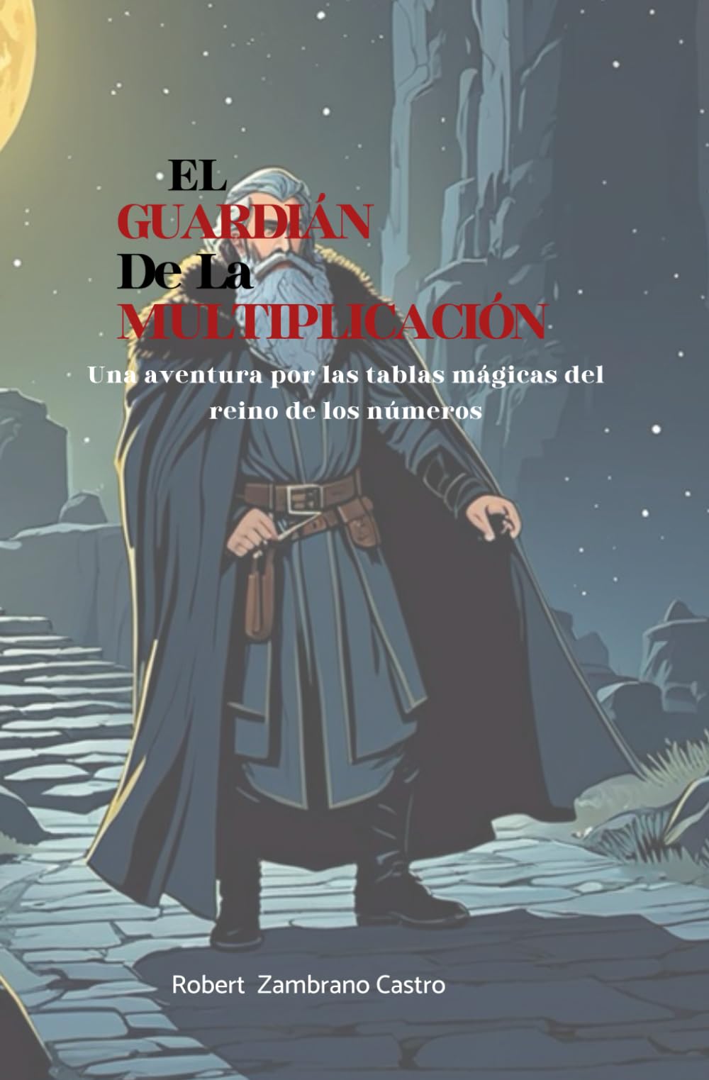 LOS GUARDIANES DE LA MULTIPLICACIÓN: Una aventura por las tablas mágicas del reino de los números (GUARDIANES DE LAS MATEMÁTICAS)