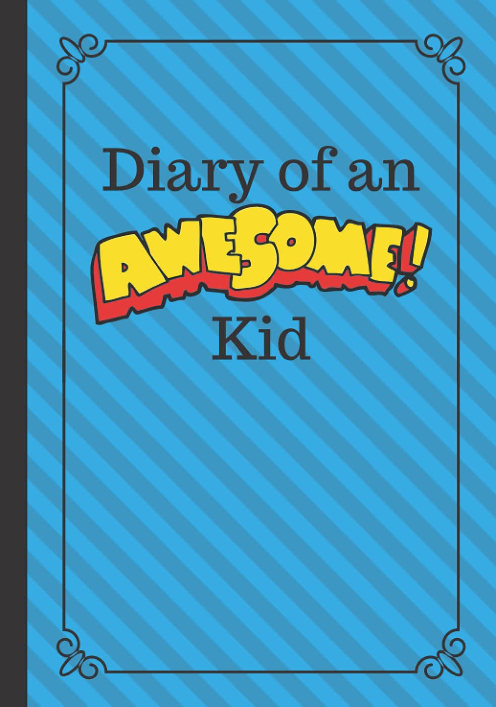 Diary of an Awesome Kid: Children's Creative Journal, 100 Pages, Baby Blue Pinstripes (Diary of an Awesome Kid Journals)