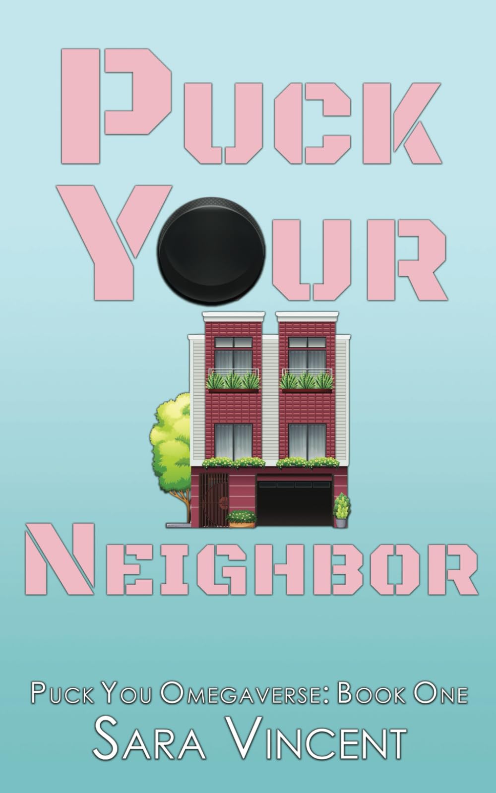 Puck Your Neighbor (Puck You Omegaverse)